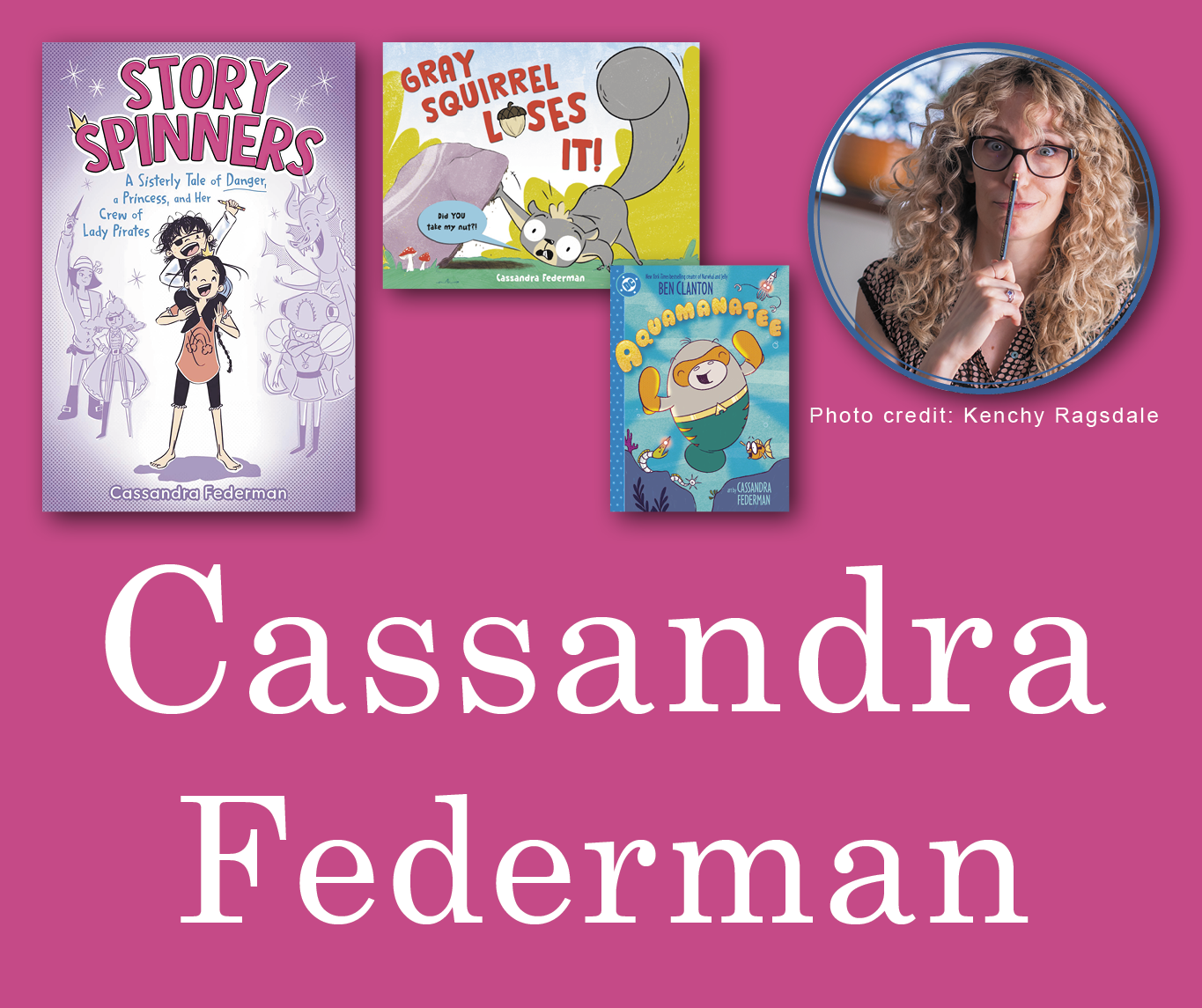Cassandra Federman Signed Books Graphic. Story Spinners book cover in the top left corner with Cassandra's author photo in the top right corner. Her name large across the bottom and all are against a deep pink background.
