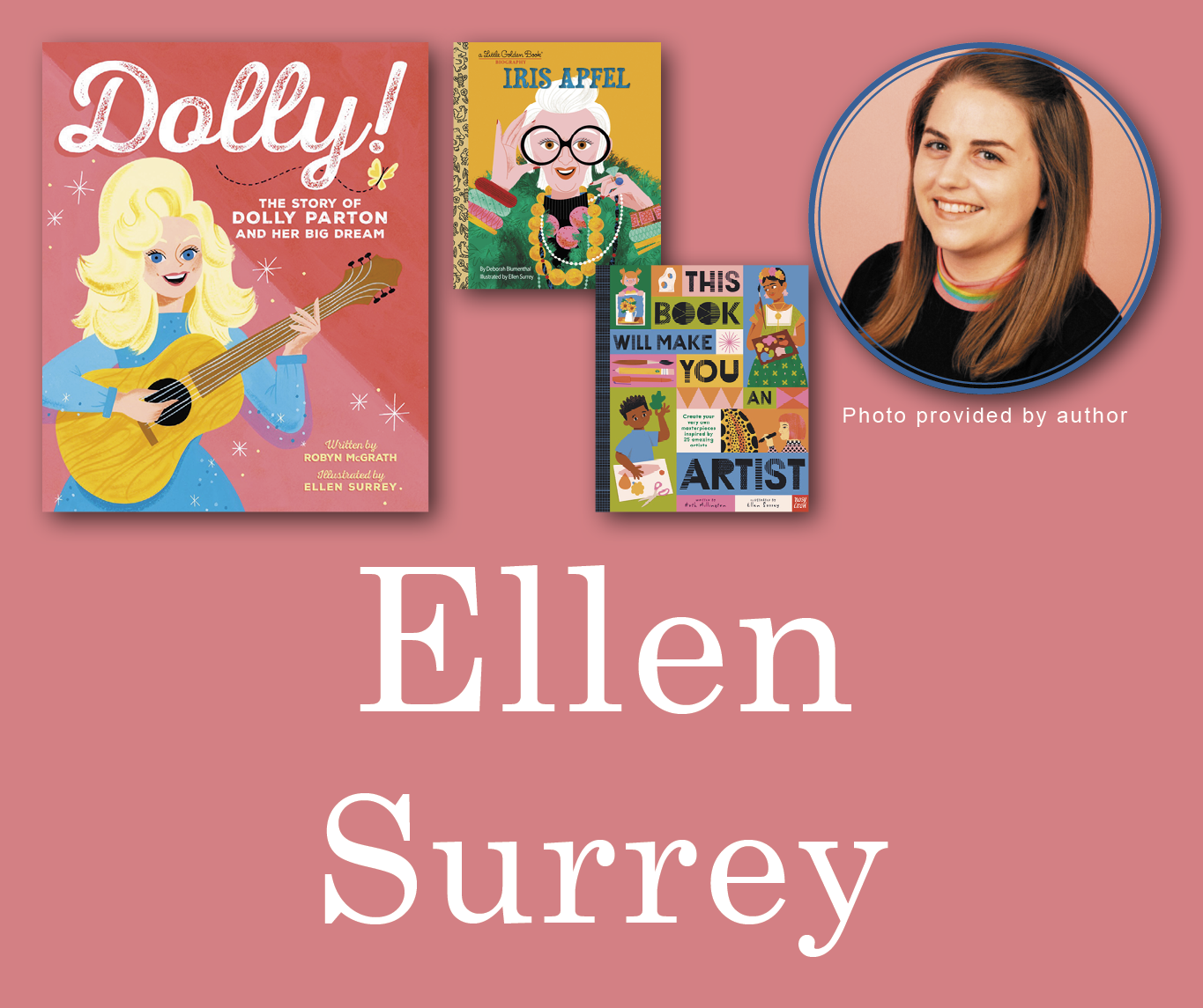 Ellen Surrey Signed Books Graphic. Dolly, Iris Apfel, and This Book Will Make You an Artist book covers in the top left corner with Ellen's author photo in the top right corner. Her name is large across the bottom and all are against a light pink background.